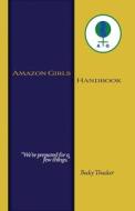 Amazon Girls Handbook Second Edition di Becky Thacker edito da Lulu.com
