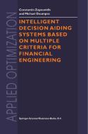 Intelligent Decision Aiding Systems Based on Multiple Criteria for Financial Engineering di Michael Doumpos, Constantin Zopounidis edito da Springer US