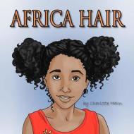 Africa Hair: An Original Tia Tale di Charlotte Hahn edito da Authorhouse