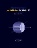 Algebra Examples Trigonometry 3 di Seong R. Kim edito da Createspace