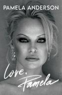 Love, Pamela di Pamela Anderson edito da Headline Publishing Group
