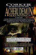 Acheri Demon Haunting: The True Story of Paranormal Case 263 di Corker Johnston, Tatyanna Isabella Johnston edito da Createspace