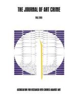 The Journal of Art Crime: Fall 2013 di Noah Charney, John Nelson, Adi Nelson edito da Createspace