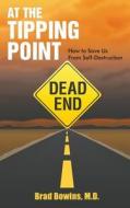 At The Tipping Point di M. D. Brad Bowins edito da Infinity Publishing