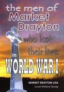 The Men of Market Drayton Who Lost Their Lives in World War I di Pru Stones edito da Createspace