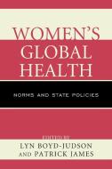 Women's Global Health di Boyd-Judson edito da LEX