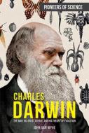Charles Darwin: The Man, His Great Voyage, and His Theory of Evolution di John Van Wyhe edito da ROSEN PUB GROUP