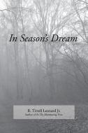 In Season's Dream di R. Tirrell Leonard Jr. edito da Xlibris