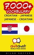 7000+ Croatian - Japanese Japanese - Croatian Vocabulary di Gilad Soffer edito da Createspace