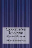 Carnet D'Un Inconnu: Stepantchikovo di Fedor Dostoievski edito da Createspace
