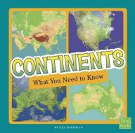Continents: What You Need to Know di Jill Sherman edito da CAPSTONE PR