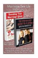 Marriage Sex Life Box Set 2 in 1: How to Have a Better Sex After Age 50 + Bring More Intimacy in Your Marriage Sex Life with a Step-By-Step Guide to F di Peter Lingstone, Lacy Kingston edito da Createspace