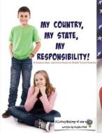 My Country, My State, My Responsibility! di Angela O'Dell edito da Createspace