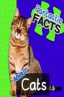 Fantastic Facts about Cats: Illustrated Fun Learning for Kids di Miles Merchant edito da Createspace