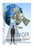 Leader Legend di MR Nishant K. Baxi edito da Createspace Independent Publishing Platform