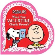 Who's Your Valentine, Charlie Brown? di Charles M. Schulz, Tina Gallo edito da Simon Spotlight