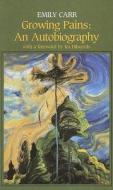 Growing Pains: An Autobiography di Emily Carr edito da Fitzhenry & Whiteside