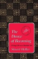 The Dance of Becoming di Stuart Heller, Laurence Heller edito da NORTH ATLANTIC BOOKS
