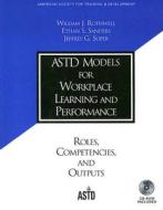 Astd Models For Workplace Learning And Performance di William J. Rothwell, Ethan S. Sanders, Jeffery G. Soper edito da American Society For Training & Development