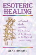 Esoteric Healing di Alan N. Hopking edito da Blue Dolphin Publishing