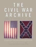 Civil War Archive Rev & Expanded di Commanger edito da Black Dog & Leventhal Publishers Inc