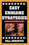 Easy Endgame Strategies di Bill Robertie edito da Cardoza Publishing