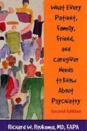 What Every Patient, Family, Friend, and Caregiver Needs to Know About Psychiatry di Richard W. Roukema edito da American Psychiatric Association Publishing