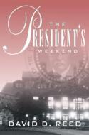 The President's Weekend di David D. Reed edito da NETSOURCE DISTRIBUTION