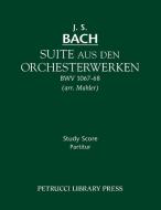 Suite Aus Den Orchesterwerken: Study Score di Johann Sebastian Bach edito da PETRUCCI LIB PR