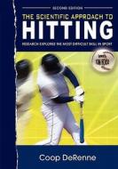 The Scientific Approach to Hitting: Research Explores the Most Difficult Skill in Sport: Second Edition di Coop Derenne edito da University Readers
