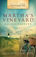 Love Finds You In Martha\'s Vineyard, Massachusetts di Melody Carlson edito da Ellie Claire Gift & Paper Corporation