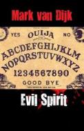 Evil Spirit di Mark Van Dijk edito da Publishamerica