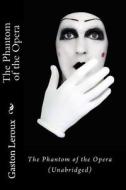 The Phantom of the Opera (Unabridged) di Gaston LeRoux edito da Readaclassic.com