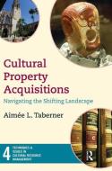 Cultural Property Acquisitions di Left Coast Press, Aimee L. Taberner edito da Left Coast Press Inc