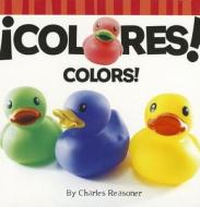 Colores!/Colors! di Charles Reasoner edito da Little Birdie Books