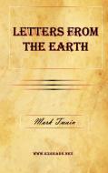 Letters From The Earth di Mark Twain edito da Ezreads Publications, Llc