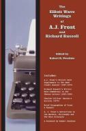 The Elliott Wave Writings of A.J. Frost and Richard Russell: With a Foreword by Robert Prechter di Aj Frost, Richard Russell edito da PROBUS PUB CO