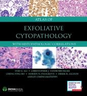 Atlas of Exfoliative Cytopathology: With Histopathologic Correlations di Syed Z. Ali, Christopher J. Vandenbussche, Cheng-Ying Ho edito da DEMOS HEALTH