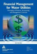 Financial Management for Water Utilities di Ann T. Bui edito da American Water Works Association