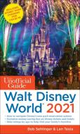 The Unofficial Guide to Walt Disney World 2021 di Bob Sehlinger, Len Testa edito da UNOFFICIAL GUIDES