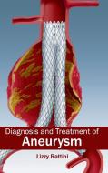 Diagnosis and Treatment of Aneurysm edito da ML Books International - IPS