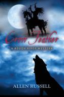 Crow Feather - A Rough River Western di Allen Russell edito da Booklocker.com, Inc.