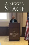 A Bigger Stage di Benjamin Cox edito da Total Publishing And Media