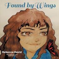 Found by Wings di Rebecca David edito da BOOKLOCKER.COM INC