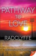 Pathway to Love di Radclyffe edito da BOLD STROKES BOOKS