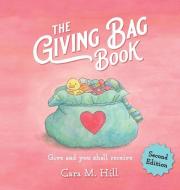 The Giving Bag Book, Second Edition di Hill Cara Hill edito da Halo Publishing International