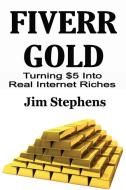 Fiverr Gold di Jim Stephens edito da ECONO Publishing Company