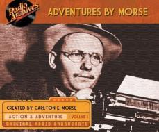 Adventures by Morse, Volume 1 di Carlton E. Morse edito da Radio Archives on Dreamscape Audio