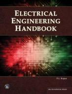 Electrical Engineering Handbook di P. L. Kapur edito da MERCURY LEARNING & INFORMATION