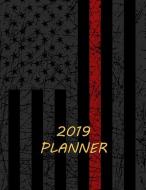 2019 Planner: Thin Red Line Firefighter 2019 Daily Planner di Noteworthy Publications edito da LIGHTNING SOURCE INC